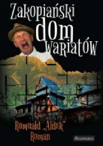 Okładka: Romuald "Aldek" Roman - Zakopiański dom wariatów