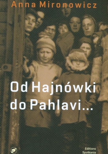 Okładka: Eugeniusz Mironowicz - Od Hajnówki do Pahlavi. Wspomnienia