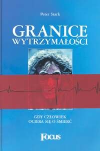 Okładka: Peter Stark - Granice wytrzymałości : gdy człowiek ociera się o śmierć