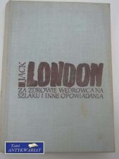 Okładka: Jack London - Za zdrowie wędrowca na szlaku i inne opowiadania