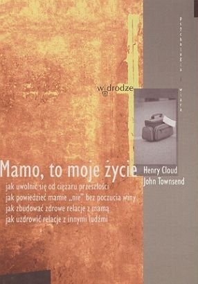 Okładka: Henry Cloud - Mamo, to moje życie