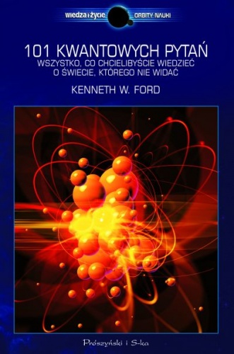 Okładka: Kenneth W. Ford - 101 kwantowych pytań