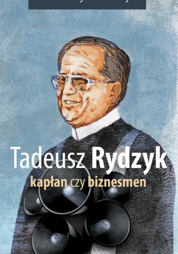 Okładka: Katarzyna Dzija - Tadeusz Rydzyk. Kapłan czy biznesmen