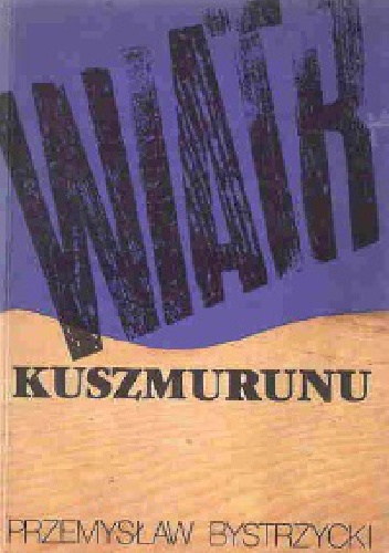 Okładka: Przemysław Bystrzycki - Wiatr Kuszmurunu. Opowieść autobiograficzna