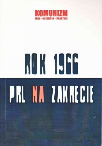 Okładka:  praca zbiorowa - Rok 1966. PRL na zakręcie