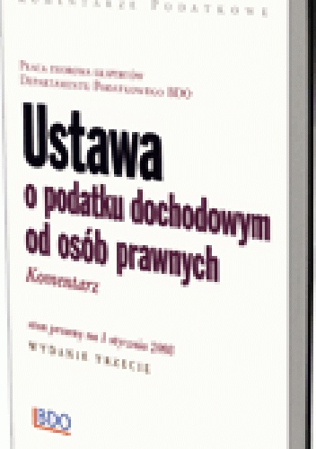 Okładka:  praca zbiorowa - Ustawa o podatku dochodowym od osób prawnych. Komentarz. Stan prawny na 1 stycznia 2008