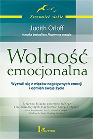 Okładka: Judith Orloff - Wolność emocjonalna. Wyzwól się z więzów negatywnych emocji i odmień swoje życie
