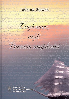 Okładka: Tadeusz Sławek - Żaglowiec, czyli przeciw swojskości