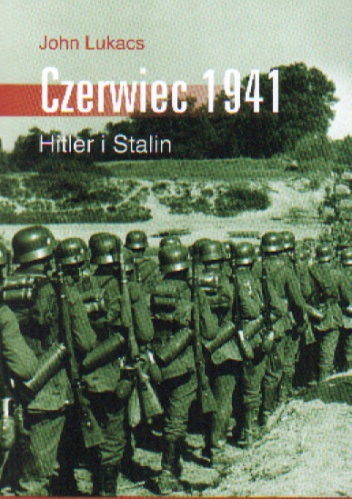 Okładka: J. Lukacs - Czerwiec 1941 Hitler i Stalin