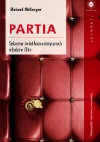 Okładka: Richard McGregor - Partia. Sekretny świat komunistycznych władców Chin