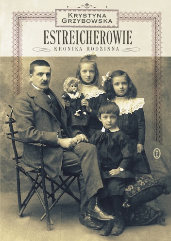 Okładka: Krystyna Grzybowska - Estreicherowie.Kronika rodzinna