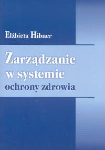 Okładka:  praca zbiorowa - zarządzanie w systemie ochrony zdrowia