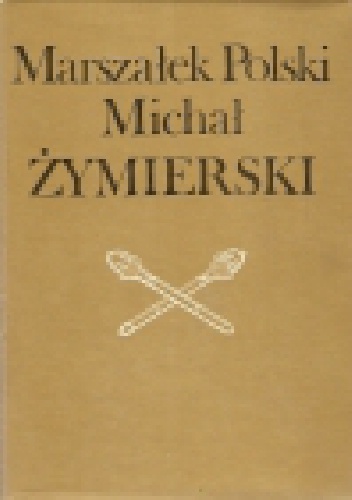 Okładka:  praca zbiorowa - Marszałek Polski Michał Żymierski
