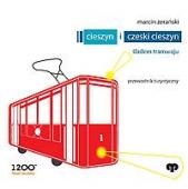 Okładka: Marcin Żerański - Cieszyn i Czeski Cieszyn. Śladem tramwaju – przewodnik turystyczny