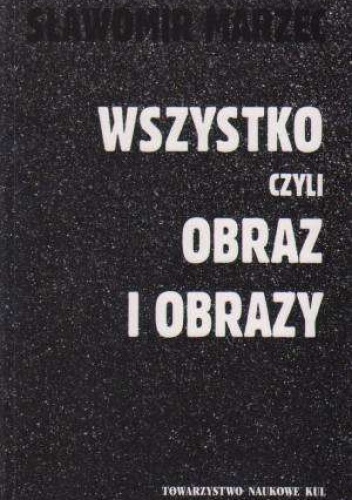Okładka: Sławomir Marzec - Wszystko czyli obraz i obrazy