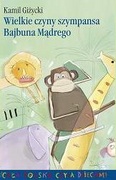 Okładka: Kamil Giżycki - Wielkie czyny szympansa Bajbuna Mądrego. Nadwornego doradcy króla jegomości lwa Samby Mocnego