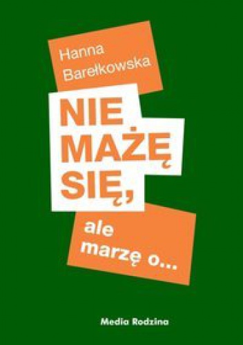 Okładka: Hanna Barełkowska - Nie mażę się, ale marzę o...