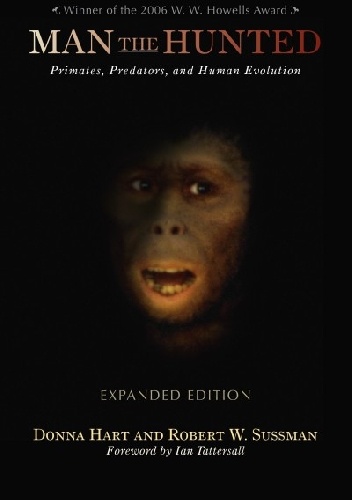 Okładka: Donna Hart - Man the Hunted. Primates, Predators, and Human Evolution