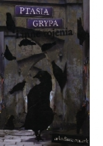 Okładka: Arkadiusz Buczek - Ptasia grypa i inne rojenia