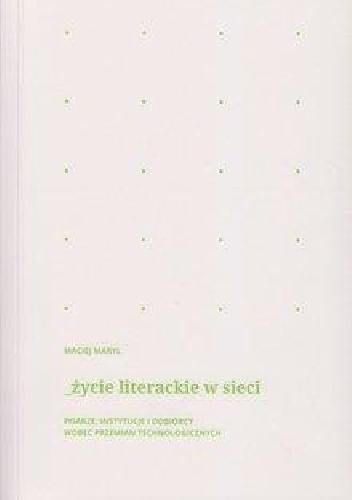 Okładka: Maciej Maryl - Życie literackie w sieci