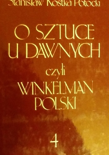Okładka: Stanisław Potocki - O sztuce u dawnych, czyli Winkelman Polski, część 4