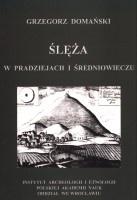 Okładka: Grzegorz Domański - Ślęża w pradziejach i średniowieczu