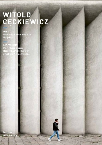 Okładka: Michał Wiśniewski - Witold Cęckiewicz T. I Rozmowy o życiu i architekturze. Projekty