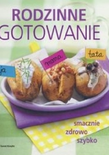 Okładka:  - Rodzinne gotowanie. Smacznie, zdrowo, szybko