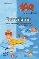 Okładka: Jadwiga Stasica - Rozwijanie fantazji, zainteresowań i zdolności uczniów. Zajęcia relaksujące. 160 pomysłów na nauczanie zintegrowane w klasach I-III