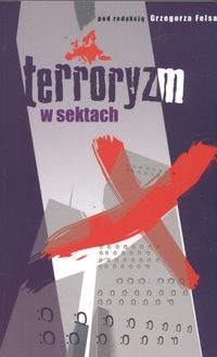 Okładka: Grzegorz Fels - Terroryzm w sektach