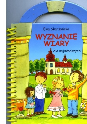 Okładka: Ewa Skarżyńska - Wyznanie wiary dla najmłodszych