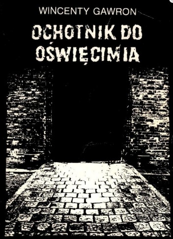 Okładka: Wincenty Gawron - Ochotnik do Oświęcimia