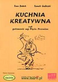 Okładka: Ewa Dobek - Kuchnia kreatywna czyli gotowanie według Pięciu Przemian