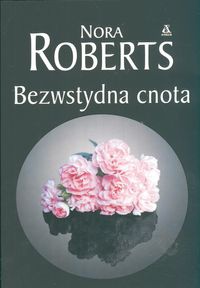 Okładka: Nora Roberts - Bezwstydna cnota