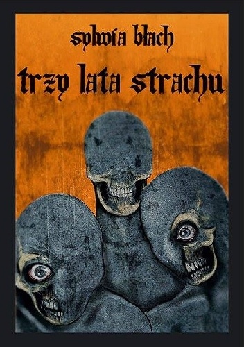 Okładka: Sylwia Błach - Trzy lata strachu