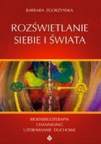Okładka: Barbara Zgorzyńska - Rozświetlanie siebie i świata