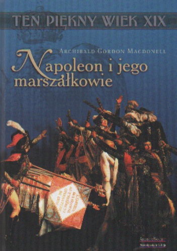Okładka: Archibald Gordon Macdonell - Napoleon i jego marszałkowie