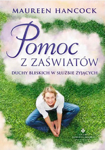 Okładka: Maureen Hancock - Pomoc z zaświatów. Duchy bliskich w służbie żyjących
