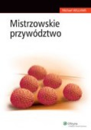 Okładka: Michael R. Williams - Mistrzowskie przywództwo