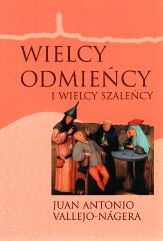 Okładka: Juan Antonio Vallejo-Nagera - Wielcy odmieńcy i wielcy szaleńcy