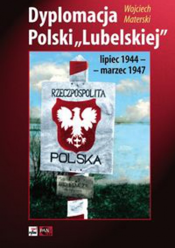 Okładka: Wojciech Materski - Dyplomacja Polski lubelskiej