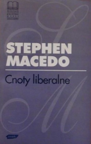 Okładka: Stephen Macedo - Cnoty liberalne