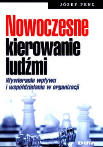 Okładka: Józef Penc - Nowoczesne kierowanie ludźmi. Wywieranie wpływu i współdziałanie w organizacji