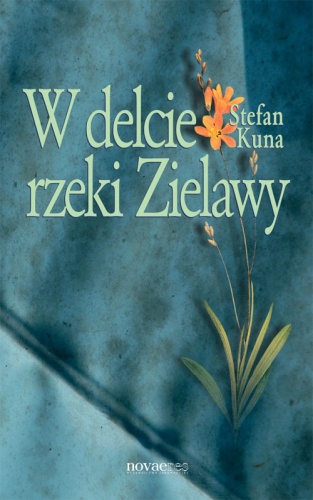 Okładka: Stefan Kuna - W delcie rzeki Zielawy