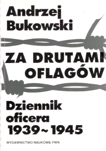 Okładka: Andrzej Bukowski - Za drutami oflagów. Dziennik oficera 1939-1945