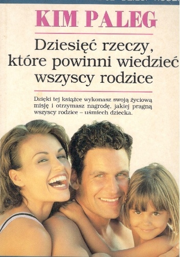 Okładka: Kim Paleg - Dziesięć rzeczy ,które powinni wiedzieć wszyscy rodzice