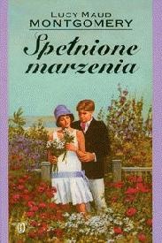 Okładka: Lucy Maud Montgomery - Spełnione marzenia