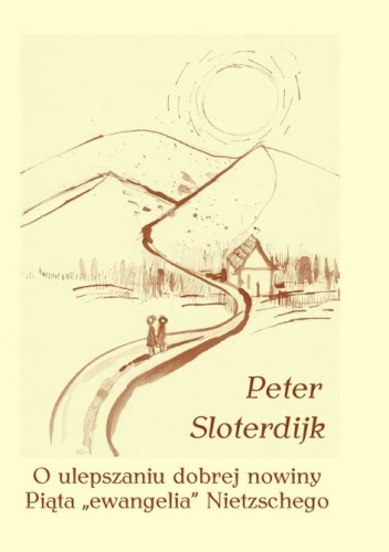 Okładka: Peter Sloterdijk - O ulepszaniu dobrej nowiny. Piąta "ewangelia" Nietzschego