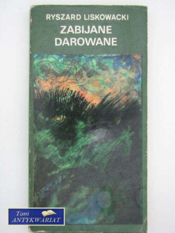 Okładka: Ryszard Liskowacki - Zabijane darowane
