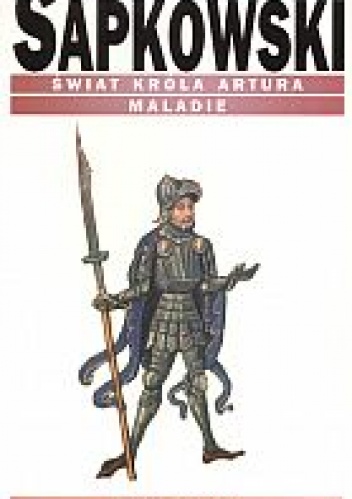 Okładka: Andrzej Sapkowski - Świat króla Artura. Maladie